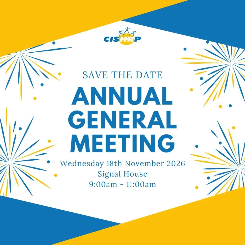 Save the Date for the CISHRP Annual General Meeting: Wednesday 18th November 2026, 9:00am-11:00am at Signal House.